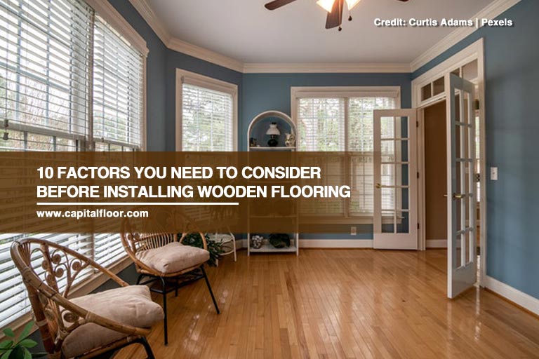 10 Factors You Need to Consider Before Installing Wooden