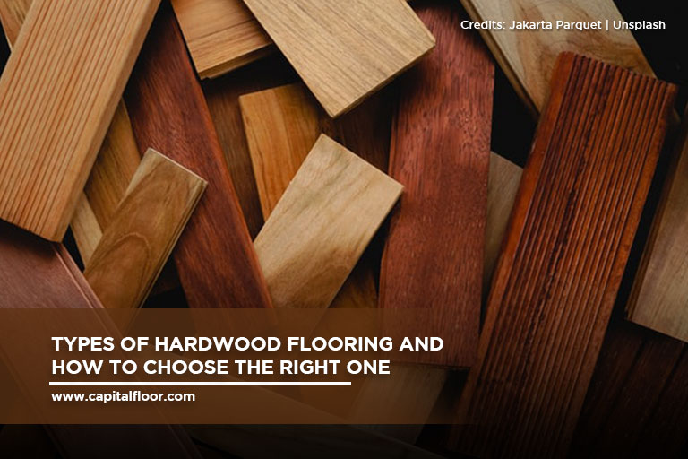 Types of Hardwood Flooring and How to Choose the Right One