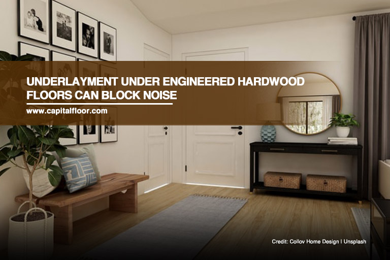 Underlayment under engineered hardwood floors can