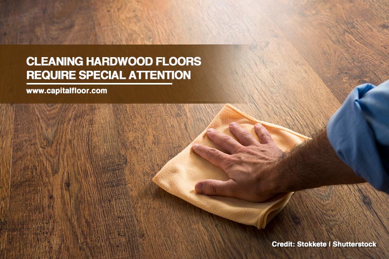 Cleaning hardwood floors require special attention