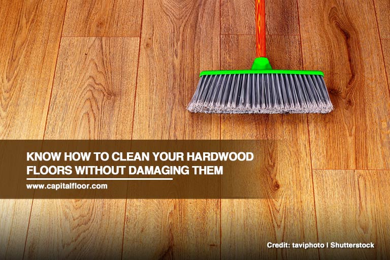 Know how to clean your hardwood floors without damaging them