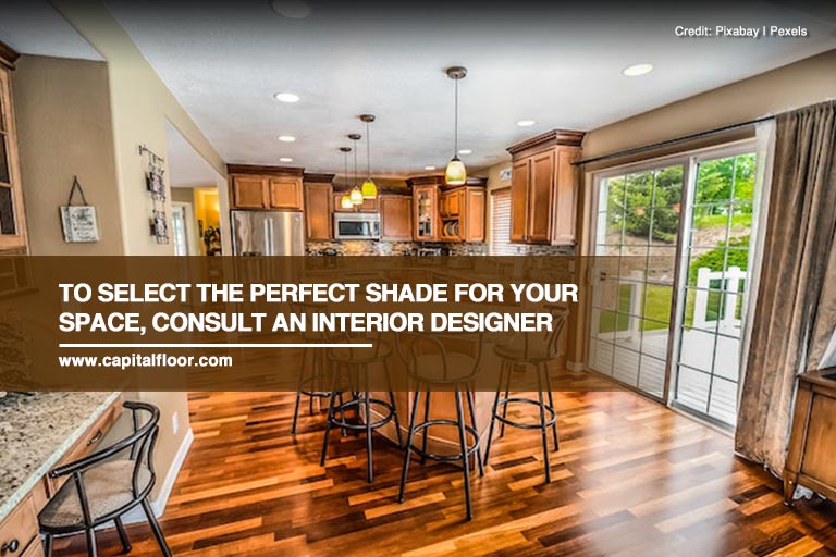 To select the perfect shade for your space, consult an interior designer