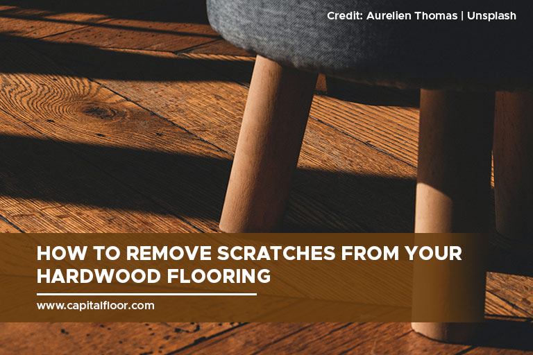 How to Remove Scratches from Your Hardwood Flooring