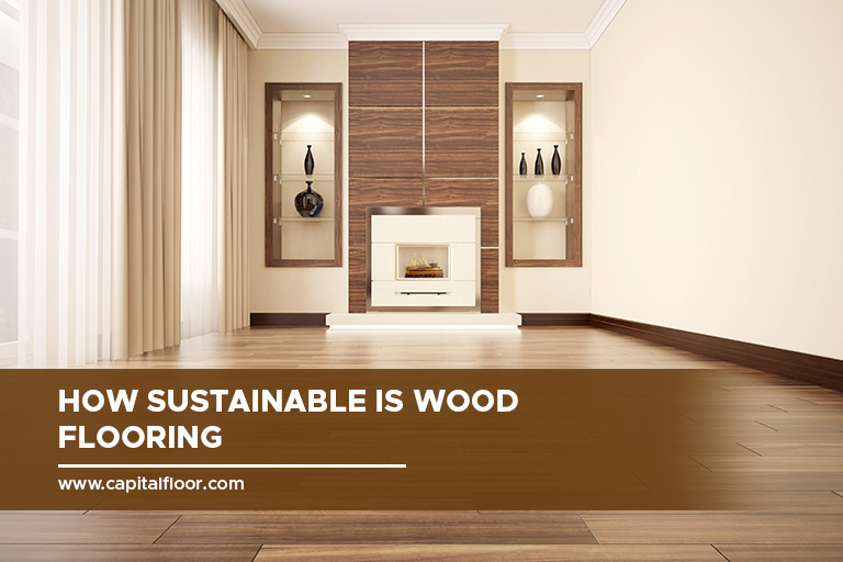 How Sustainable Is Wood Flooring?