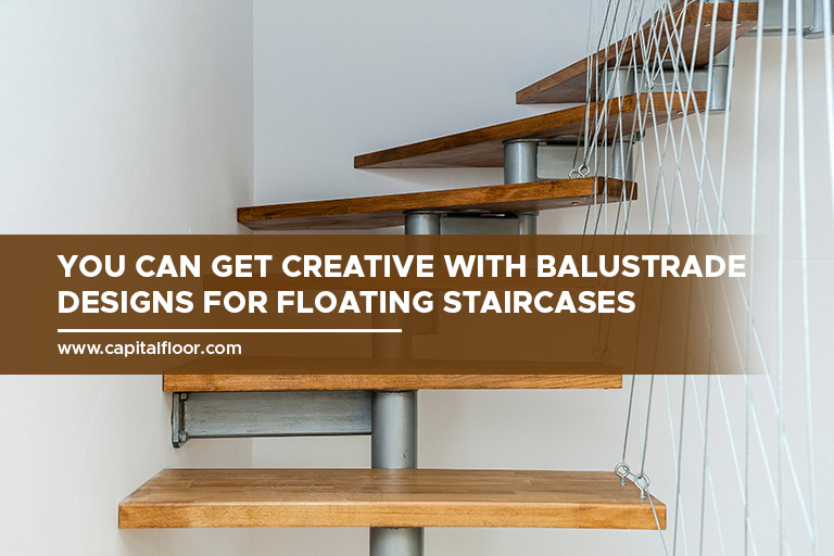 You can get creative with balustrade designs for floating staircases