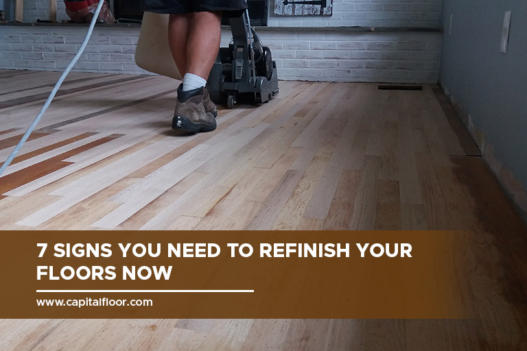 7 Signs You Need to Refinish Your Floors Now