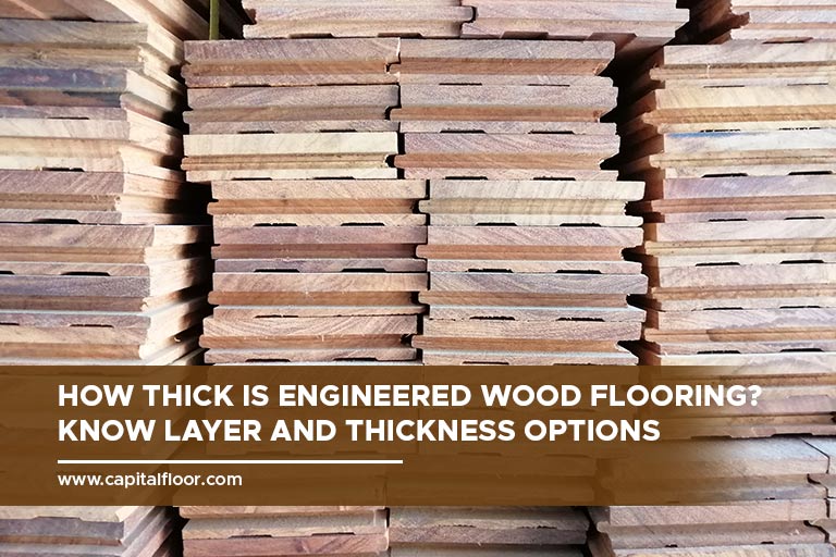 How-Thick-Is-Engineered-Wood-Flooring-Know-Layer-and-Thickness-Options