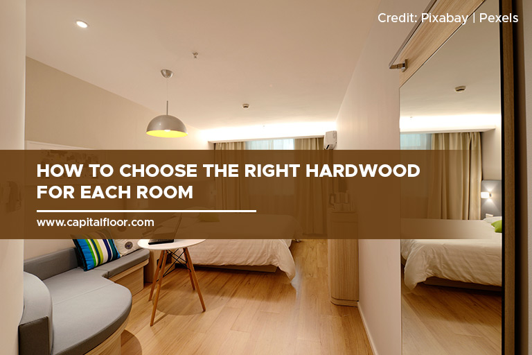 How to Choose the Right Hardwood for Each Room