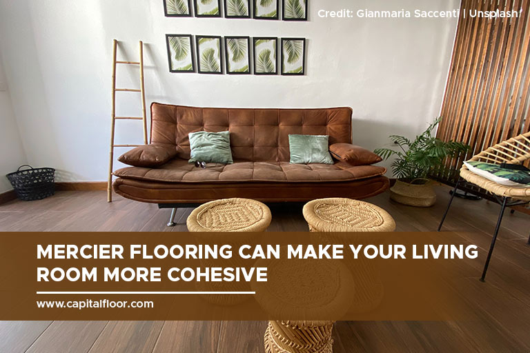 Mercier Flooring can make your living room more cohesive.