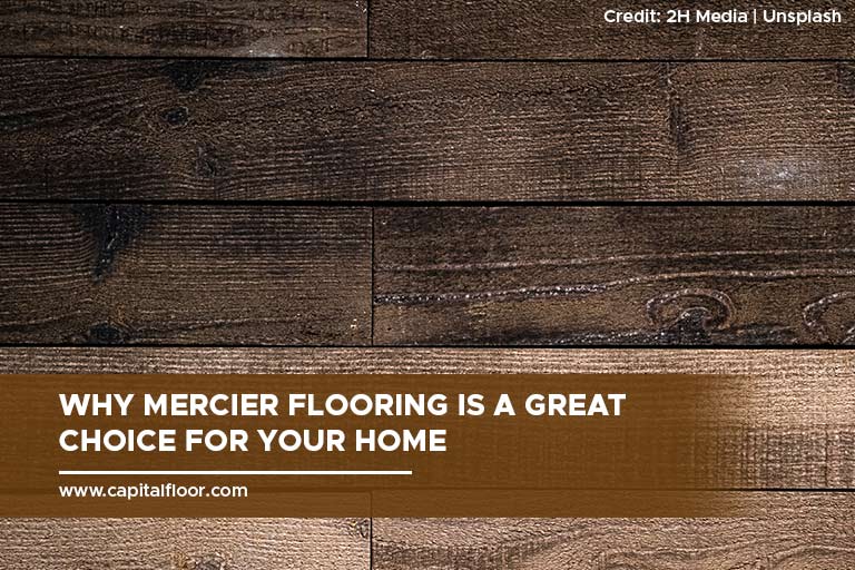 Why Mercier Flooring Is a Great Choice for Your Home