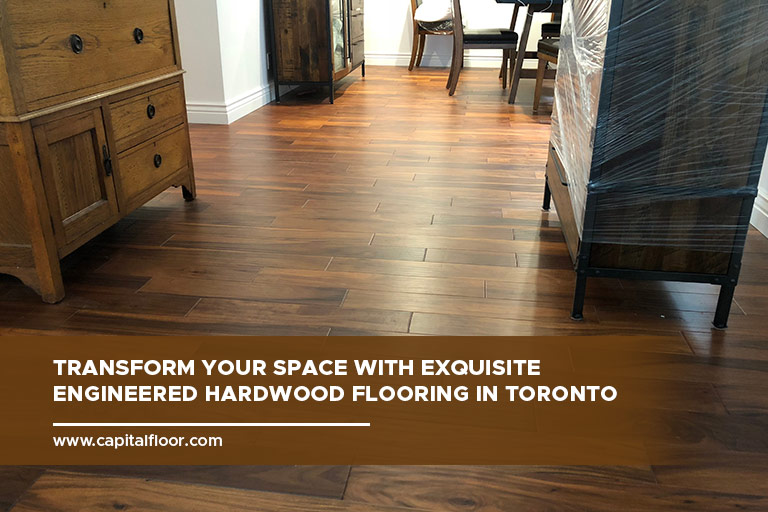 Transform your space with exquisite engineered hardwood flooring in Toronto