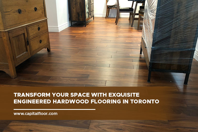Engineered Hardwood Flooring Toronto Capital Hardwood Flooring