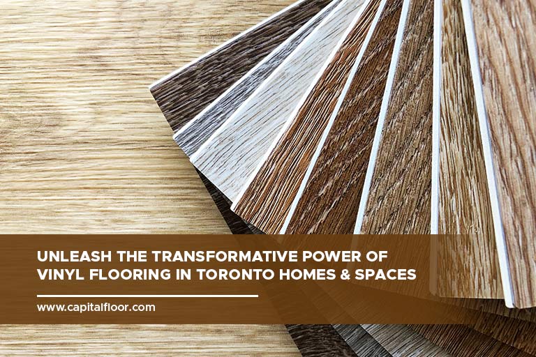 Vinyl Flooring in Toronto Capital Hardwood Flooring