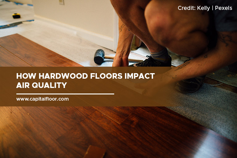 How Hardwood Floors Impact Air Quality