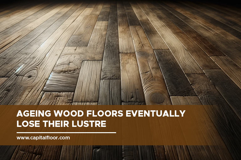 Ageing wood floors eventually lose their lustre