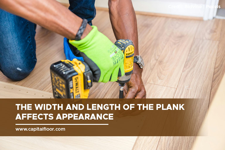 The width and length of the plank affects appearance