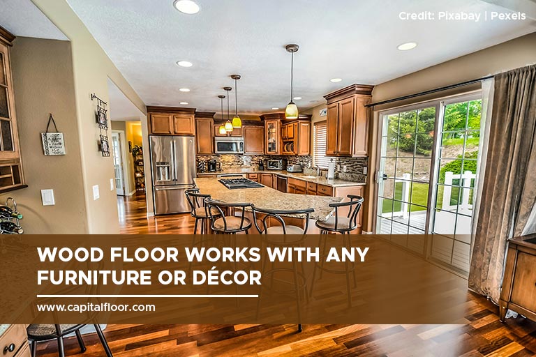 Wood floor works with any furniture or décor